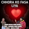 Chhora Ko Fasa Liya